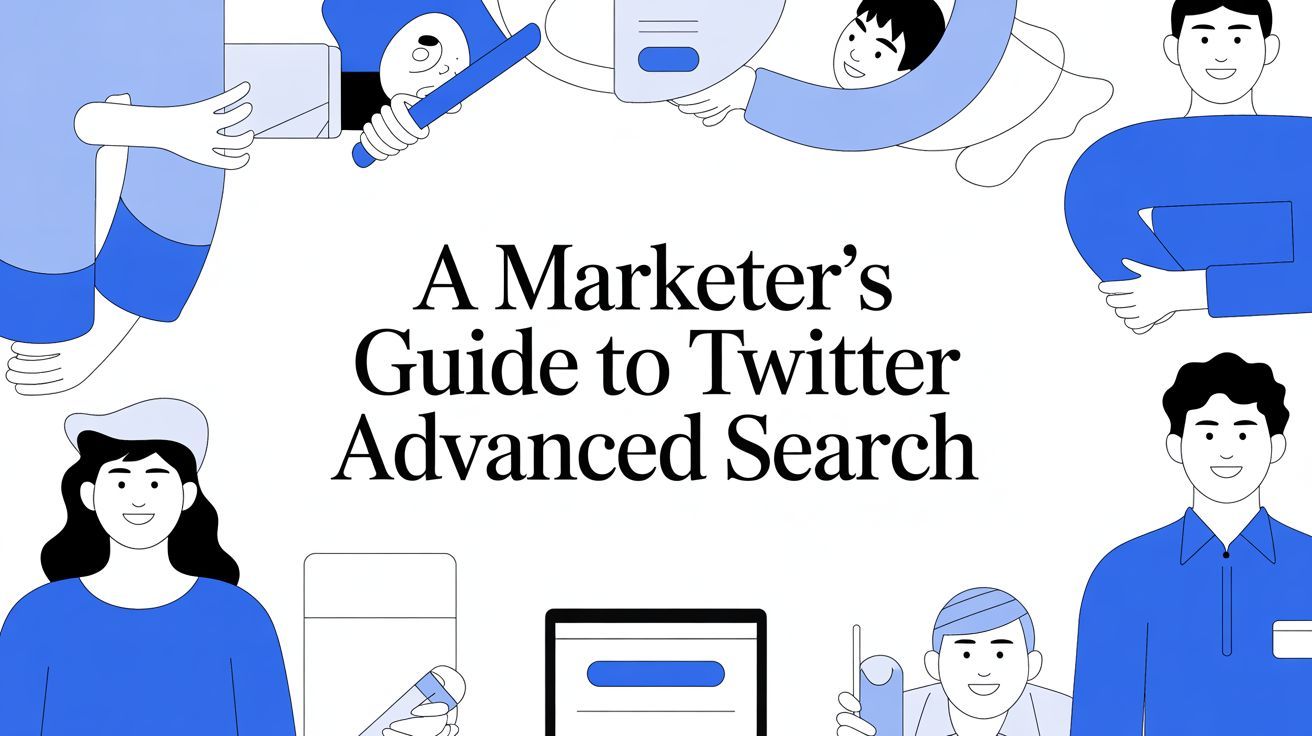 A Marketer's Guide to Twitter Advanced Search